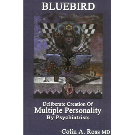 Bluebird : Deliberate Creation of Multiple Personality by Psychiatrists