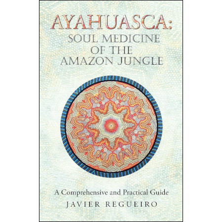 Ayahuasca: Soul Medicine of the Amazon Jungle