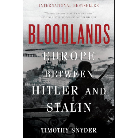 Bloodlands: Europe Between Hitler and Stalin