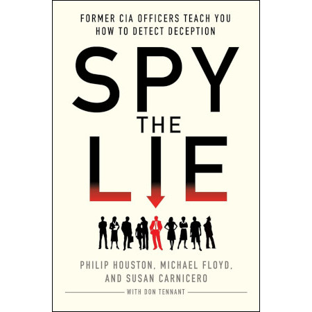 Spy the Lie: Former CIA Officers Teach You How to Detect Deception