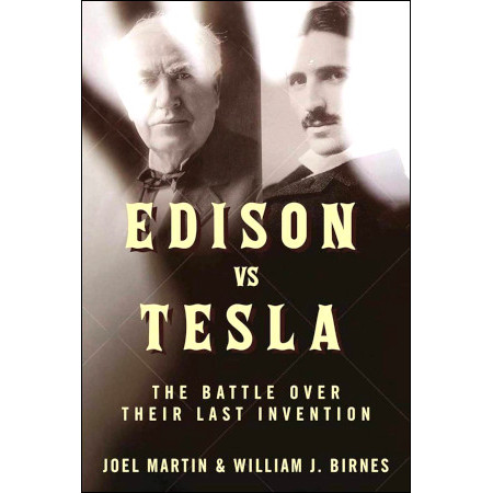 Edison vs. Tesla: The Battle over Their Last Invention