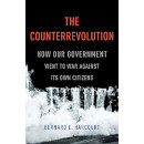The Counterrevolution: How Our Government Went to War Against Its Own Citizens