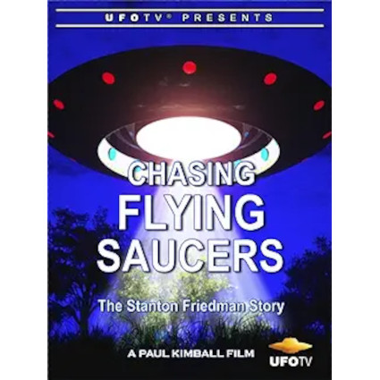 Chasing Flying Saucers - The Stanton Friedman Story