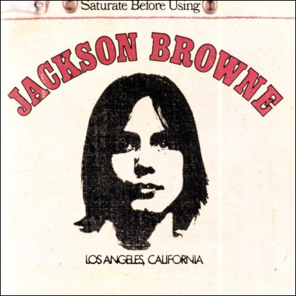 Jackson Browne: Saturate Before Using